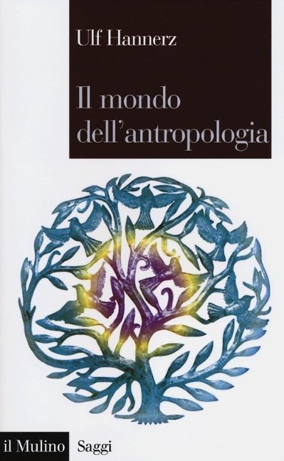 Il mondo dell'antropologia - Ulf Hannerz