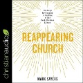 Reappearing Church Lib/E: The Hope for Renewal in the Rise of Our Post-Christian Culture - Mark Sayers
