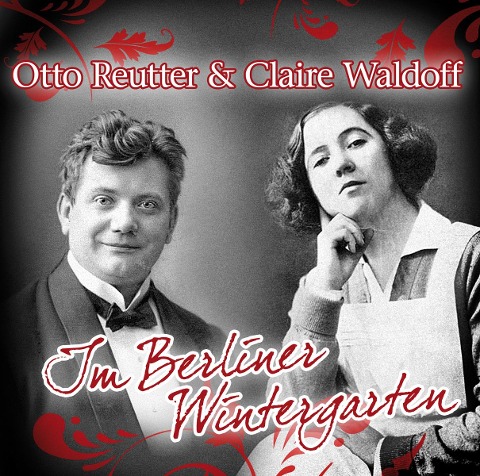 Im Berliner Wintergarten - Claire Waldoff & Otto Reutter