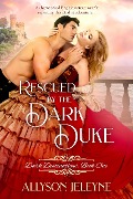 Rescued by the Dark Duke (Dark Destinations, #1) - Allyson Jeleyne