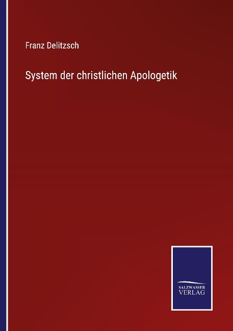 System der christlichen Apologetik - Franz Delitzsch