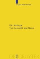 Die Analogie von Vernunft und Natur - Angela Breitenbach