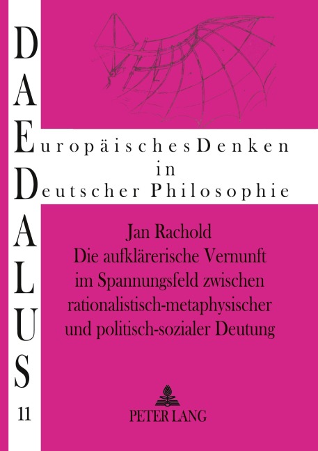 Die aufklärerische Vernunft im Spannungsfeld zwischen rationalistisch-metaphysischer und politisch-sozialer Deutung - Jan-Michael Rachold