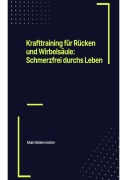 Cover-Bild zum Titel 'Krafttraining für Rücken und Wirbelsäule: Schmerzfrei durchs Leben' von 'Maik Müllenmeister'