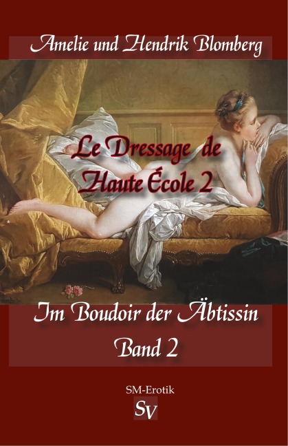 Le Dressage de Haute École Band 2, Im Boudoir der Äbtissin - Hendrik Blomberg, Amelie Blomberg