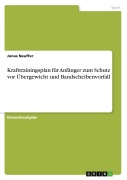 Cover-Bild zum Titel 'Krafttrainingsplan für Anfänger zum Schutz vor Übergewicht und Bandscheibenvorfall' von 'Jonas Neuffer'