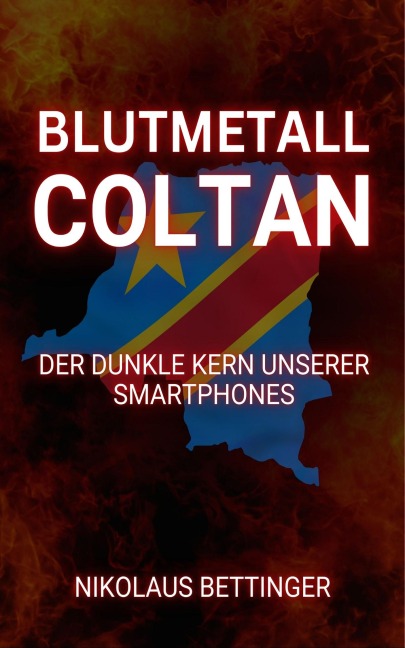 Blutmetall Coltan - Nikolaus Bettinger