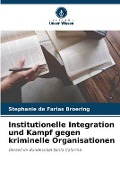 Institutionelle Integration und Kampf gegen kriminelle Organisationen - Stephanie de Farias Broering