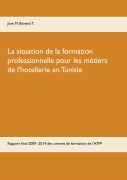 Cover-Bild zum Titel 'La situation de la formation professionnelle pour les métiers de l'hôtellerie en Tunisie' von 'José M. Bonetti T.'