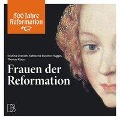 Cover-Bild zum Titel 'Frauen der Reformation' von 'Katharina Buschor-Huggel, Thomas Klaus, Kristina Dronsch'