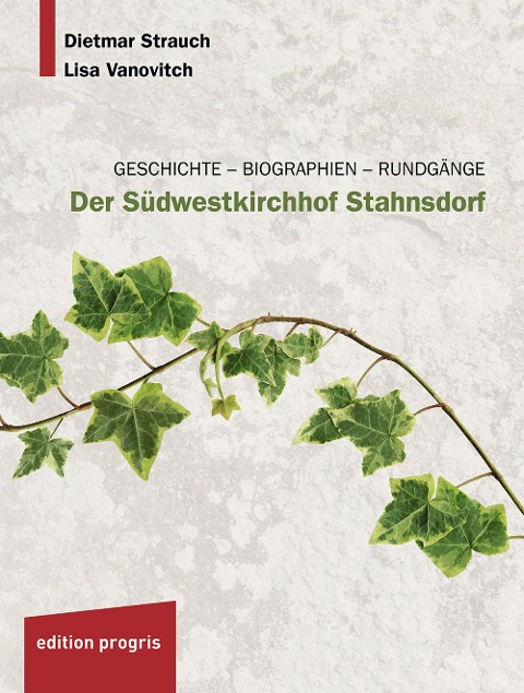 Der Südwestkirchhof Stahnsdorf - Dietmar Strauch, Lisa Vanovitch