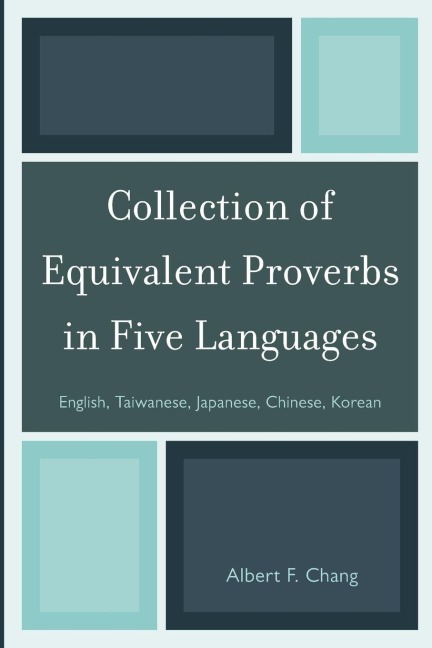 Collection of Equivalent Proverbs in Five Languages - Albert F. Chang