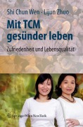 Cover-Bild zum Titel 'Mit TCM gesünder leben' von 'Lijun Zhuo, Shi Chun Wen'
