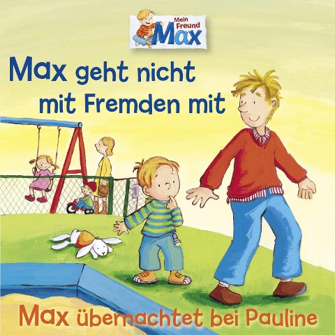 02: Max geht nicht mit Fremden mit / Max übernachtet bei Pauline - Ludger Billerbeck, Christian Tielmann, Ludger Billerbeck, Axel Mackenrott