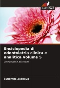Cover-Bild zum Titel 'Enciclopedia di odontoiatria clinica e analitica Volume 5' von 'Lyudmila Zubkova'