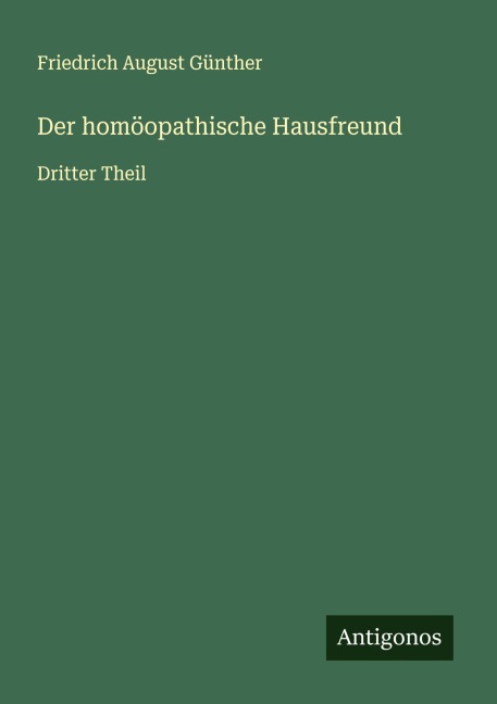Der homöopathische Hausfreund - Friedrich August Günther