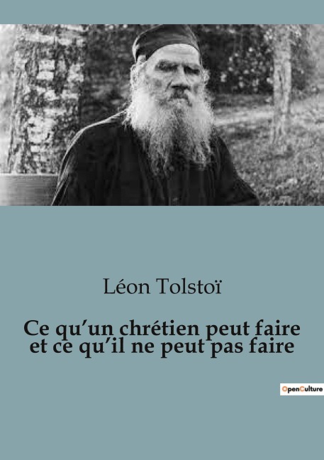 Ce qu'un chrétien peut faire et ce qu'il ne peut pas faire - Léon Tolstoï