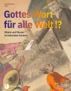 Cover-Bild zum Titel 'Gottes Wort für alle Welt. Bibeln und Mission im kolonialen Kontext' von 'Christian Herrmann'