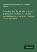 Cover-Bild zum Titel 'Gedanken über die Nachahmung der griechischen Werke in der Malerei und Bildhauerkunst. 1. Ausg. 1755 mit Oesers Vignetten' von 'Johann Joachim Winckelmann, Bernhard Seuffert'