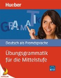 Übungsgrammatik für die Mittelstufe - Axel Hering, Magdalena Matussek, Michaela Perlmann-Balme