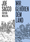Cover-Bild zum Titel 'Wir gehören dem Land' von 'Joe Sacco'