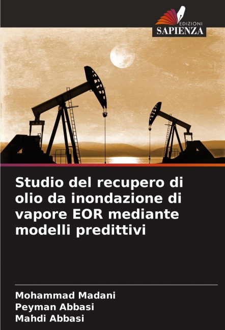 Studio del recupero di olio da inondazione di vapore EOR mediante modelli predittivi - Mohammad Madani, Peyman Abbasi, Mahdi Abbasi