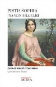 Pistis Sophia - Inancin Bilgeligi - George Robert Stowe Mead