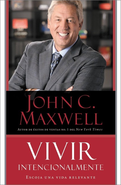 Vivir Intencionalmente - John C. Maxwell