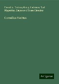 Cornelius Tacitus - Cornelius Tacitus, Georg Andresen, Karl Nipperdey, Emperor of Rome Claudius