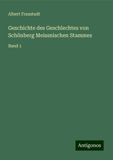 Geschichte des Geschlechtes von Schönberg Meissnischen Stammes - Albert Fraustadt