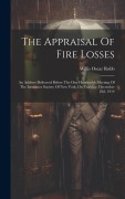 Cover-Bild zum Titel 'The Appraisal Of Fire Losses' von 'Willis Oscar Robb'