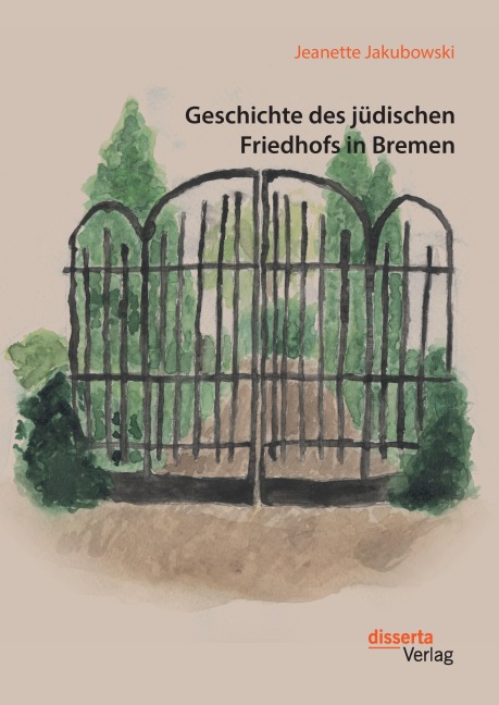 Geschichte des jüdischen Friedhofs in Bremen - Jeanette Jakubowski