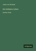 Cover-Bild zum Titel 'Ein Soldaten-Leben' von 'Julius Von Wickede'