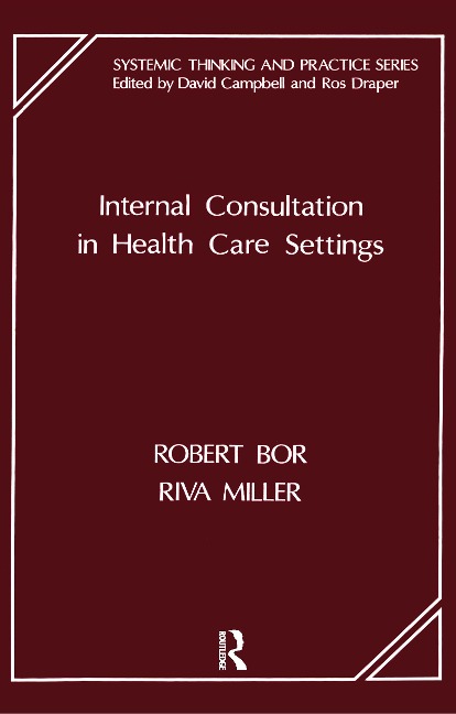 Internal Consultation in Health Care Settings - Robert Bor, Riva Miller