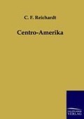 Cover-Bild zum Titel 'Centro-Amerika' von 'C. F. Reichardt'