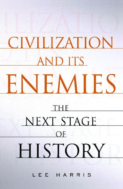 Civilization and Its Enemies - Lee Harris