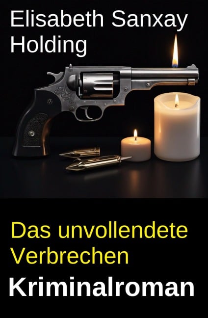 Das unvollendete Verbrechen: Kriminalroman - Elisabeth Sanxay Holding