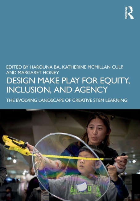 Design Make Play for Equity, Inclusion, and Agency - 