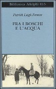 Cover-Bild zum Titel 'Fra i boschi e l'acqua' von 'Patrick Leigh Fermor'