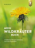 Cover-Bild zum Titel 'Mein Wildkräuterbuch' von 'Monika Wurft'