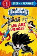 We Are Heroes! (DC Super Friends) - Christy Webster