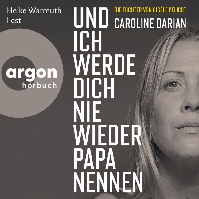 Und ich werde dich nie wieder Papa nennen - Caroline Darian