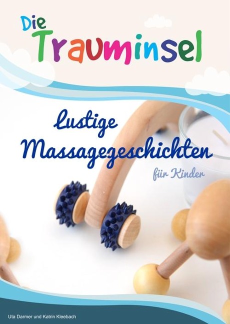 Die Trauminsel - lustige Massagegeschichten für Kinder - Katrin Kleebach, Uta Darmer