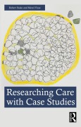 Cover-Bild zum Titel 'Researching Care with Case Studies' von 'Robert Stake, Merel Visse'