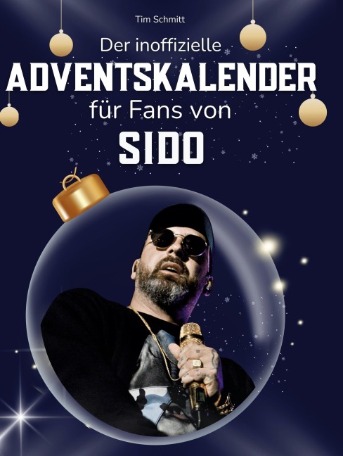 Der inoffizielle Adventskalender für Fans von Sido - Tim Schmitt