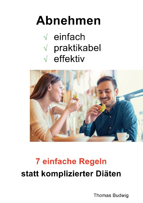 Abnehmen - einfach, praktikabel, effektiv - Thomas Budwig