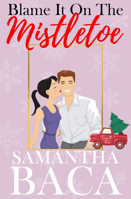 Blame It On The Mistletoe (Sugarplum Falls, #1) - Samantha Baca