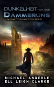 Cover-Bild zum Titel 'Dunkelheit vor der Dämmerung' von 'Michael Anderle, Ell Leigh Clarke'