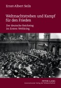 Cover-Bild zum Titel 'Weltmachtstreben und Kampf für den Frieden' von 'Ernst-Albert Seils'