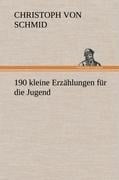 190 kleine Erzählungen für die Jugend - Christoph Von Schmid